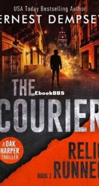The Courier - A Dak Harper Thriller - The Relic Runner 1 - Ernest Dempsey - English