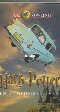 Harry Potter en de Geheime Kamer - Harry Potter 2 - J.K. Rowling - Dutch