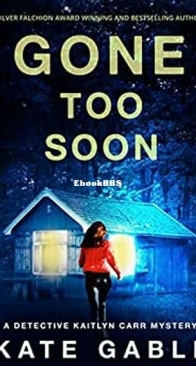 Gone Too Soon - Detective Kaitlyn Carr 6 - Kate Gable - English