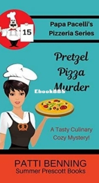 Pretzel Pizza Murder - Papa Pacelli's Pizzeria Mystery 15 - Patti Benning - English