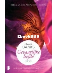 Gevaarlijke Liefde - Ademloos 2 - Maya Banks - Dutch
