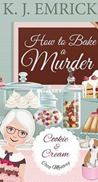 How to Bake a Murder - Cookie and Cream Cozy Mystery 1 - K. J. Emrick - English