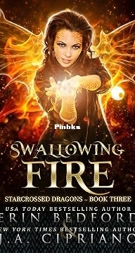 Swallowing Fire - Starcrossed Dragons 03 - Erin Bedford & J A Cipriano - English