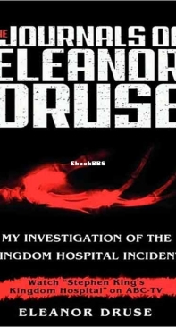 The Journals of Eleanor Druse: My Investigation of the Kingdom Hospital Incident - Eleanor Druse (pseudonym) Stephen King - English