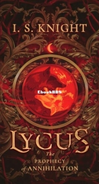 Lycus. The Prophecy of Annihila - I. S. Knight - English