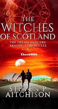 The Dream Dancers: Akashic Chronicles Vol 02 - Witches of Scotland - Steven P Aitchison - English