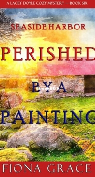 Perished by a Painting - A Lacey Doyle Cozy Mystery 6 - Fiona Grace - English