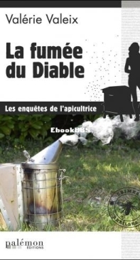 La Fumée Du Diable - Les Enquêtes De L'Apicultrice 2 - Valérie Valeix - French