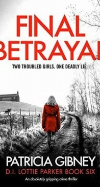 Final Betrayal - D.I. Lottie Parker 6 - Patricia Gibney - English