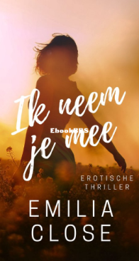 Ik Neem Je Mee - Emilia Close - Dutch