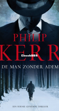 De Man Zonder Adem - Bernie Gunther 09 - Philip Kerr - Dutch