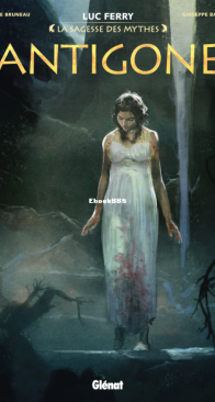 Antigone - La Sagesse des Mythes - Glénat 2017 - French
