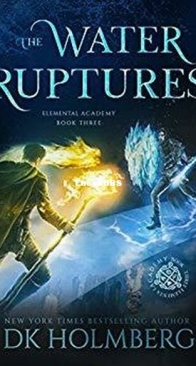 The Water Ruptures - Elemental Academy 3 - D. K. Holmberg - English
