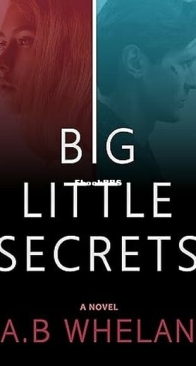 Big Little Secrets - A. B. Whelan - English