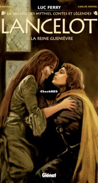 Lancelot 03 (of 4) - La Reine Guenièvre - La Sagesse des Mythes, Contes et Légendes - Glénat 2024 - French
