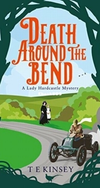 Death Around the Bend - A Lady Hardcastle Mystery 3 - T. E. Kinsey - English