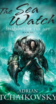 The Sea Watch - Shadows of the Apt 6 - Adrian Tchaikovsky - English