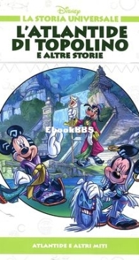 La Storia Universale Disney 06 - L'Atlantide di Topolino e Altre Storie - Rizzoli 2011 - Italian