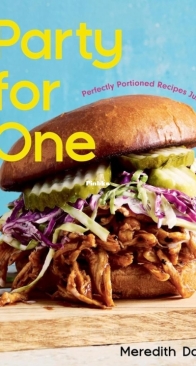Party for One: Perfectly Portioned Recipes Just for You - Meredith Dawson - English