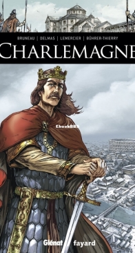 Ils ont fait l'Histoire 03 - Charlemagne - Glénat 2014 - French