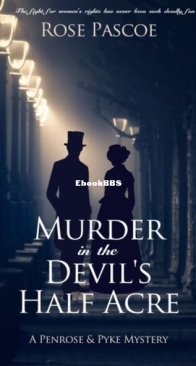 Murder in the Devil's Half Acre - A Penrose and Pyke Mystery 1 - Rose Pascoe - English