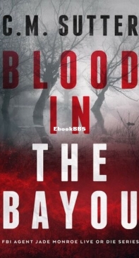 Blood in the Bayou - FBI Agent Jade Monroe Live or Die 1 - C. M. Sutter - English