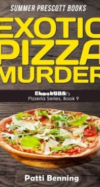 Exotic Pizza Murder - Papa Pacelli's Pizzeria Mystery 09 - Patti Benning - English