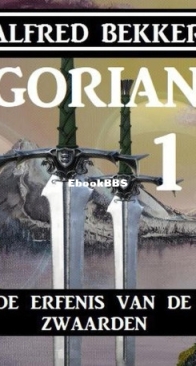 De Erfenis Van De Zwaarden - Gorian 1 - Alfred Bekker - Dutch