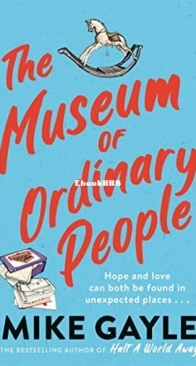 The Museum of Ordinary People - Mike Gayle - English
