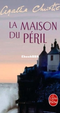 La Maison Du Péril - Hercule Poirot 07 - Agatha Christie - French