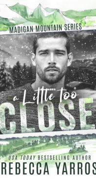 A Little Too Close - Madigan Mountain 02 - Rebecca Yarros - English