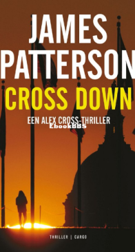 Cross Down - Alex Cross 29 - James Patterson - Dutch