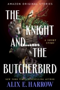 The Knight and the Butcherbird - Alix E. Harrow - English