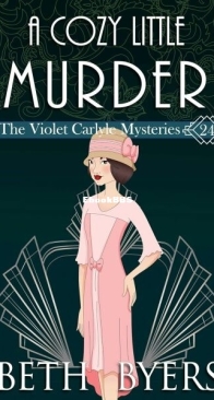 A Cozy Little Murder - The Violet Carlyle Mysteries 24 - Beth Byers - English