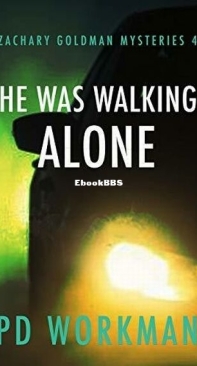 He Was Walking Alone - Zachary Goldman Mysteries 04 - P. D. Workman - English