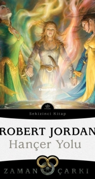 Hançer Yolu - The Path of Daggers - Zaman Çarkı 8 - The Wheel of Time 8 - Robert Jordan - Turkish