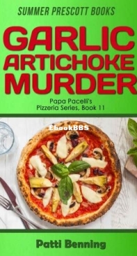 Garlic Artichoke Murder - Papa Pacelli's Pizzeria Mystery 11 - Patti Benning - English