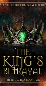 King’s Betrayal - Rift 02 - Stephanie Hudson and E M Ritchie - English