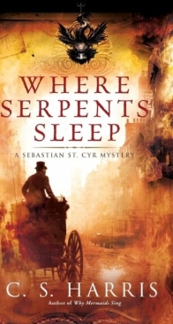 Where Serpents Sleep - A Sebastian St. Cyr Mystery 4 - C. S. Harris - English