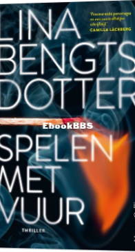 Spelen Met Vuur - Lina Bengtsdotter - Dutch