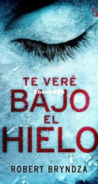 Te Veré Bajo El  Hielo - Detective Erika Foster 1 - Robert Bryndza - Spanish