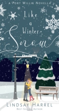 Like a Winter Snow - Port Willis Romance 1 - Lindsay Harrel - English