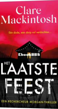 Het Laatste Feest - Rechercheur Morgan 1 - Clare Mackintosh - Dutch