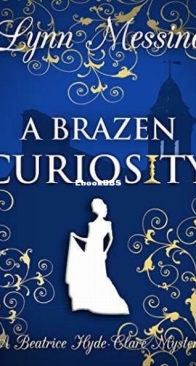 A Brazen Curiosity - A Beatrice Hyde-Clare Mystery 1 - Lynn Messina - English