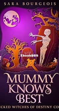 Mummy Knows Best   - [Wicked Witches of Destiny Cove 02] - Sara Bourgeois 2018 English
