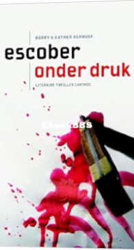 Onder Druk - Sil Maier 02 - Escober (Esther En Berry Verhoef) - Dutch