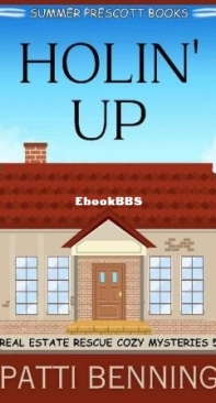 Holin'Up - Real Estate Rescue Cozy Mysteries 05 - Patti Benning - English