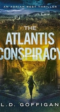 The Atlantis Conspiracy - An Adrian West Thriller 3 - L. D. Goffigan - English