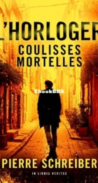Coulisses Mortelles - L'Horloger 02 - Pierre Schreiber - French