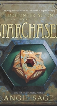 StarChaser - Magykal World of TodHunter Moon - Septimus Heap Book 3- Angie Sage - English